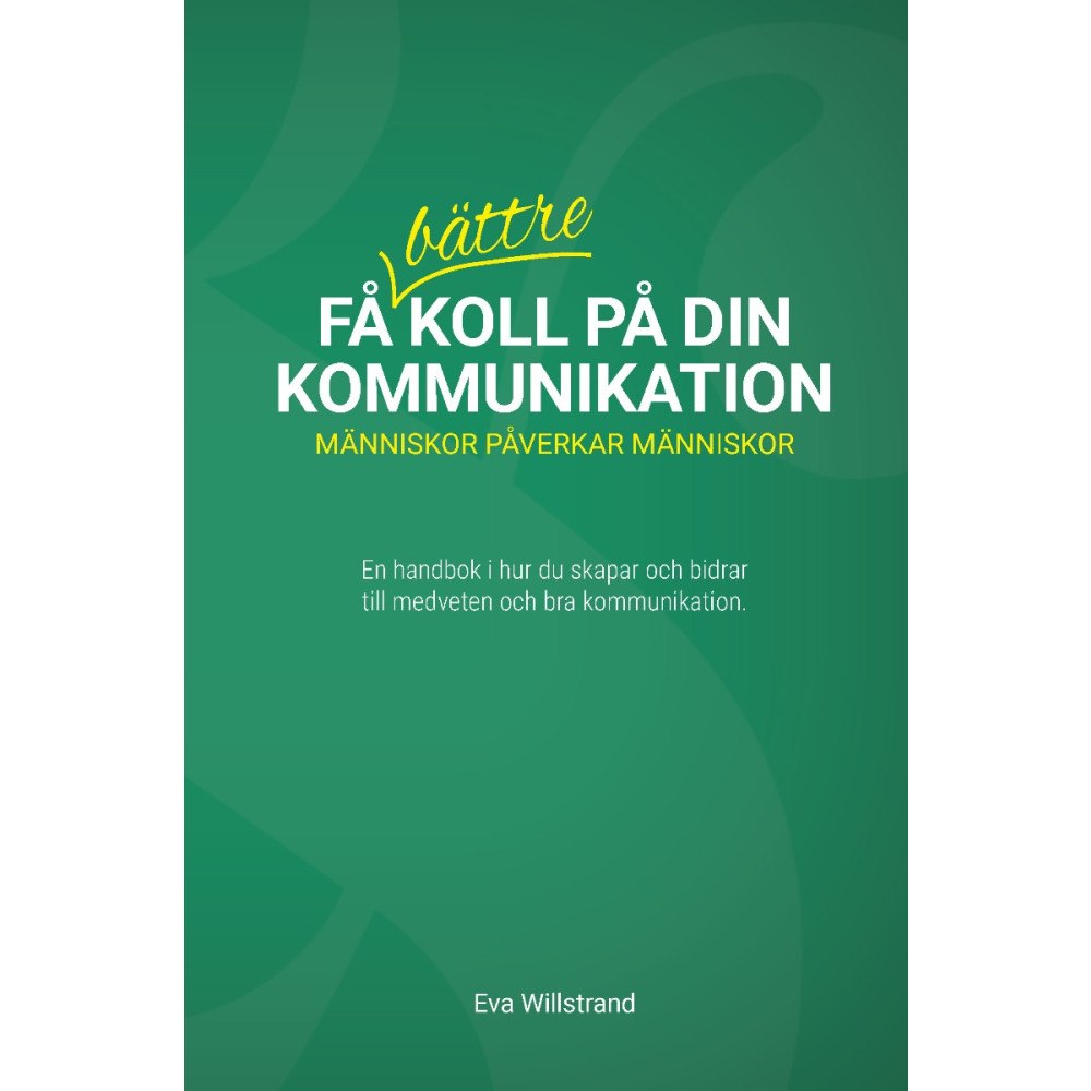 Eva Willstrand Få bättre koll på din kommunikation : människor påverkar människor (häftad)