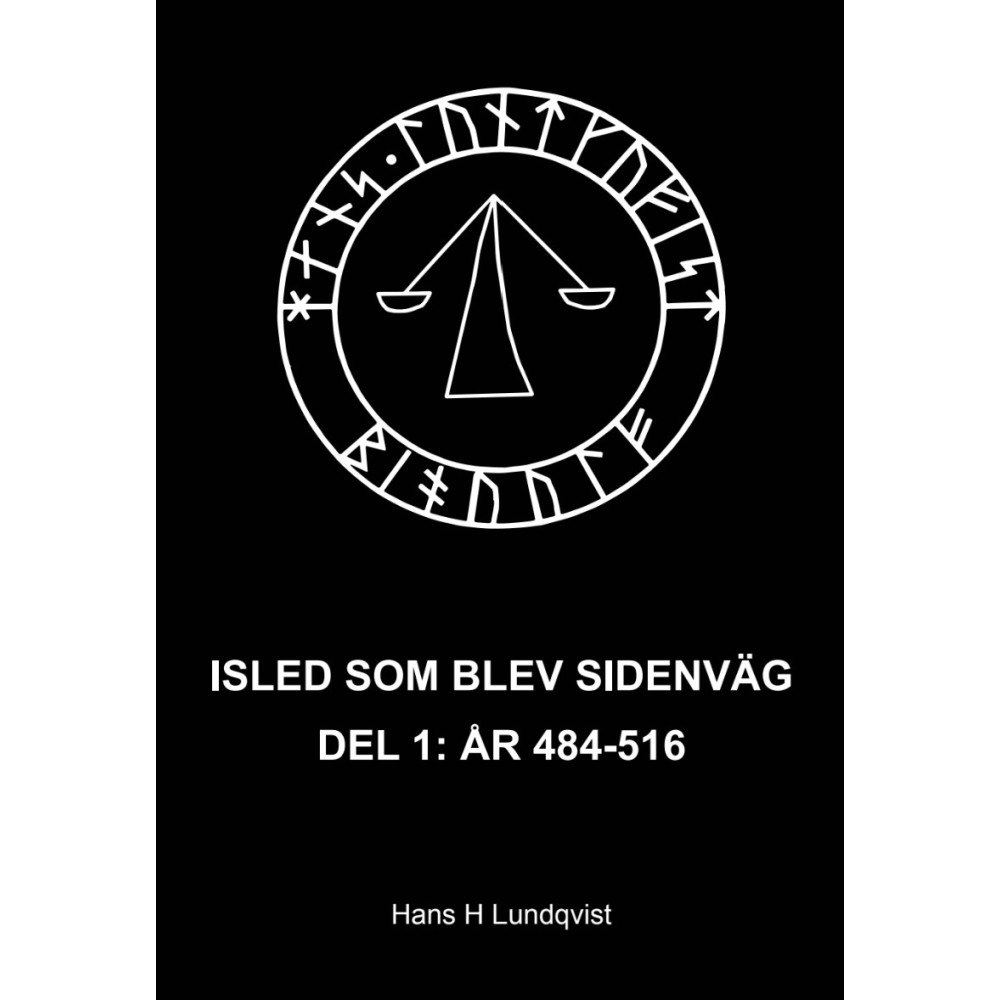 Hans Lundqvist Isled som blev sidenväg. Del 1, År 484-516 (bok, danskt band)