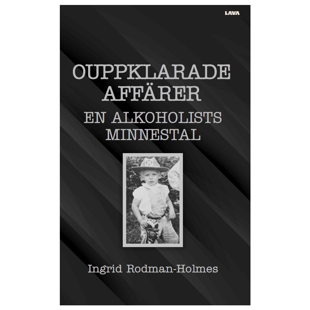 Ingrid Rodman-Holmes Ouppklarade affärer : en alkoholists minnestal (häftad)