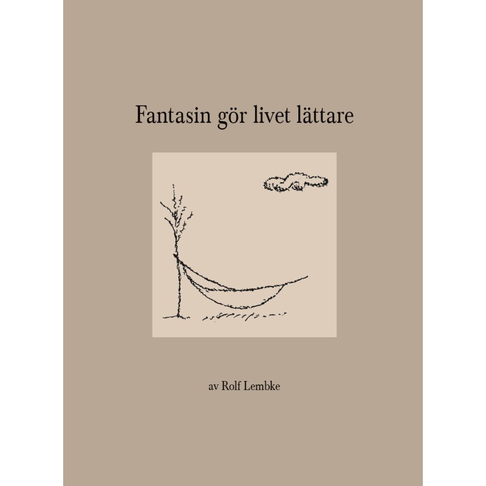 Rolf Lembke Fantasin gör livet lättare (inbunden)