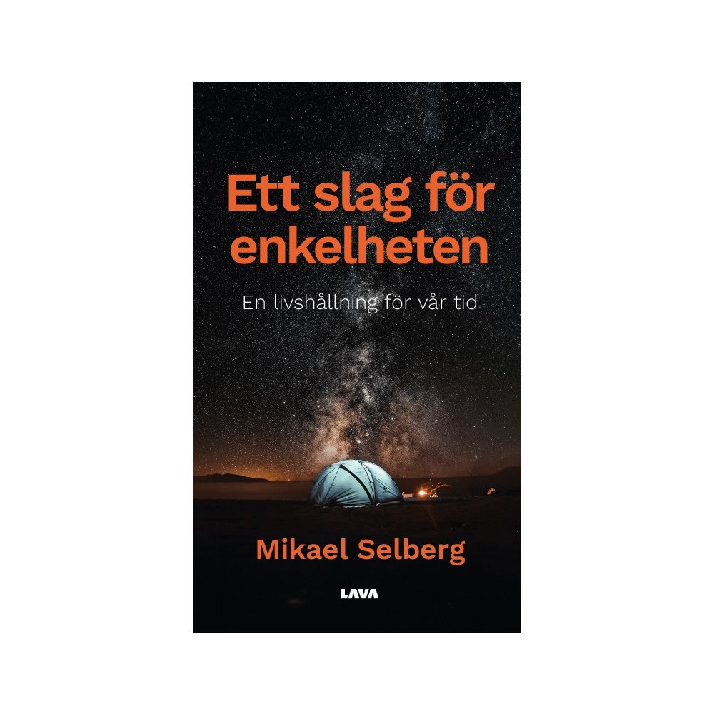 Mikael Selberg Ett slag för enkelheten : en livshållning för vår tid (bok, danskt band)