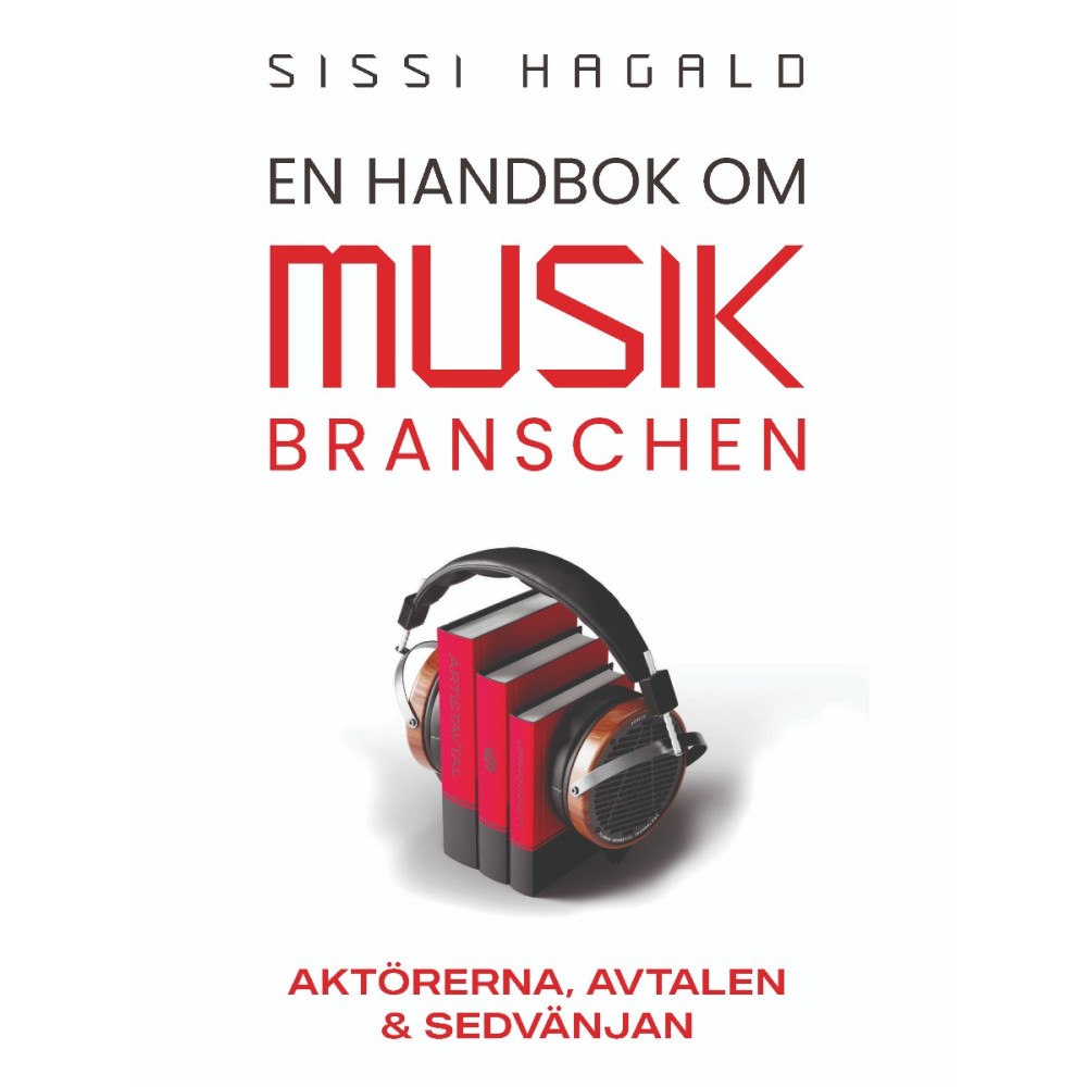 Sissi Hagald En handbok om musikbranschen : aktörerna, avtalen och sedvänjan (bok, danskt band)