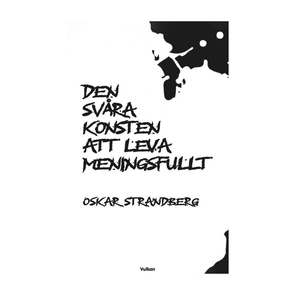 Oskar Strandberg Den svåra konsten att leva meningsfullt (häftad)