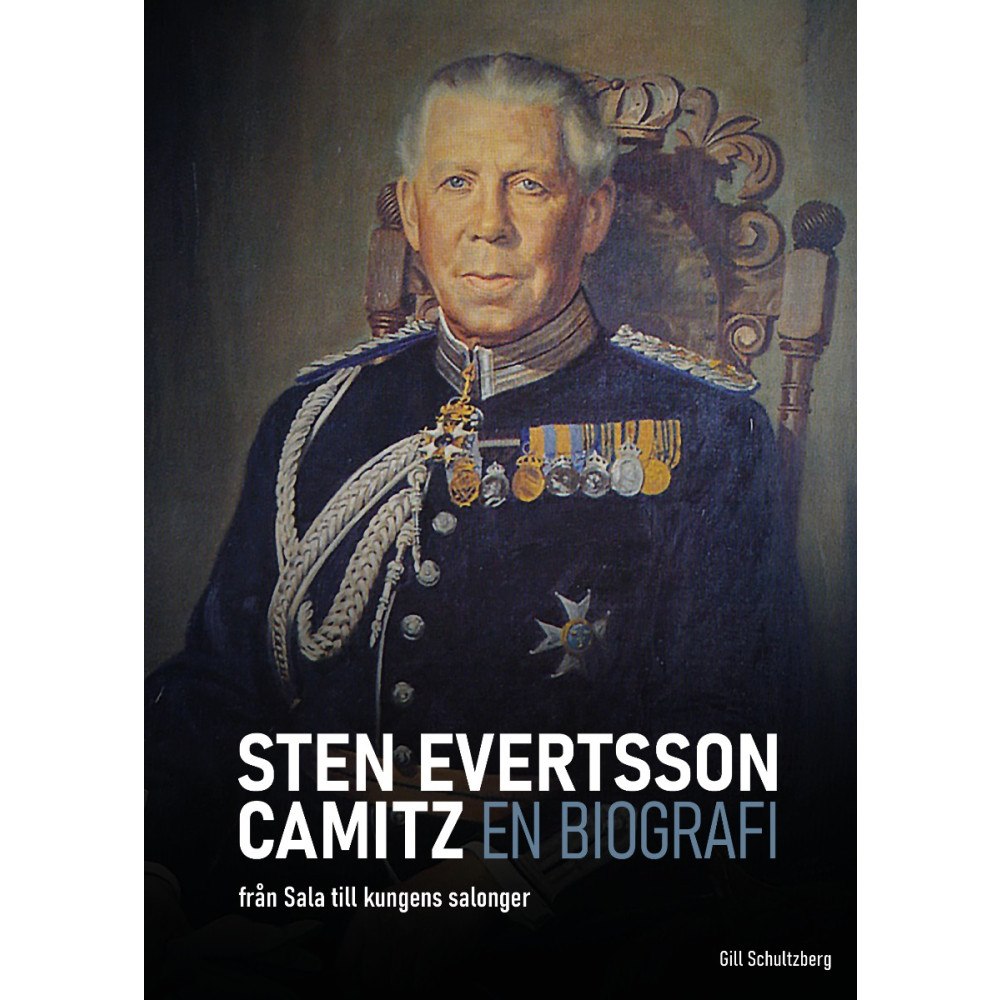 Gill Schultzberg Sten Evertsson Camitz : en biografi - från Sala till kungens salonger (inbunden)