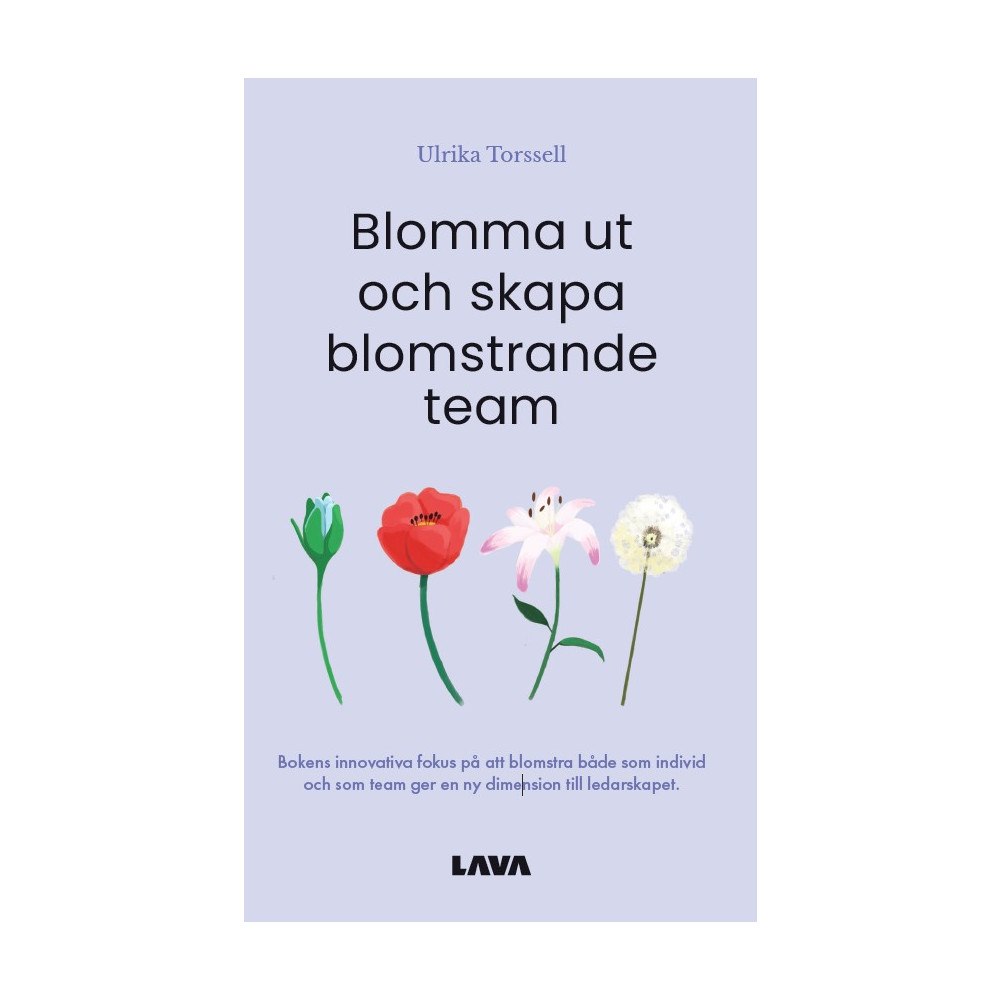 Ulrika Torssell Blomma ut och skapa blomstrande team (bok, danskt band)