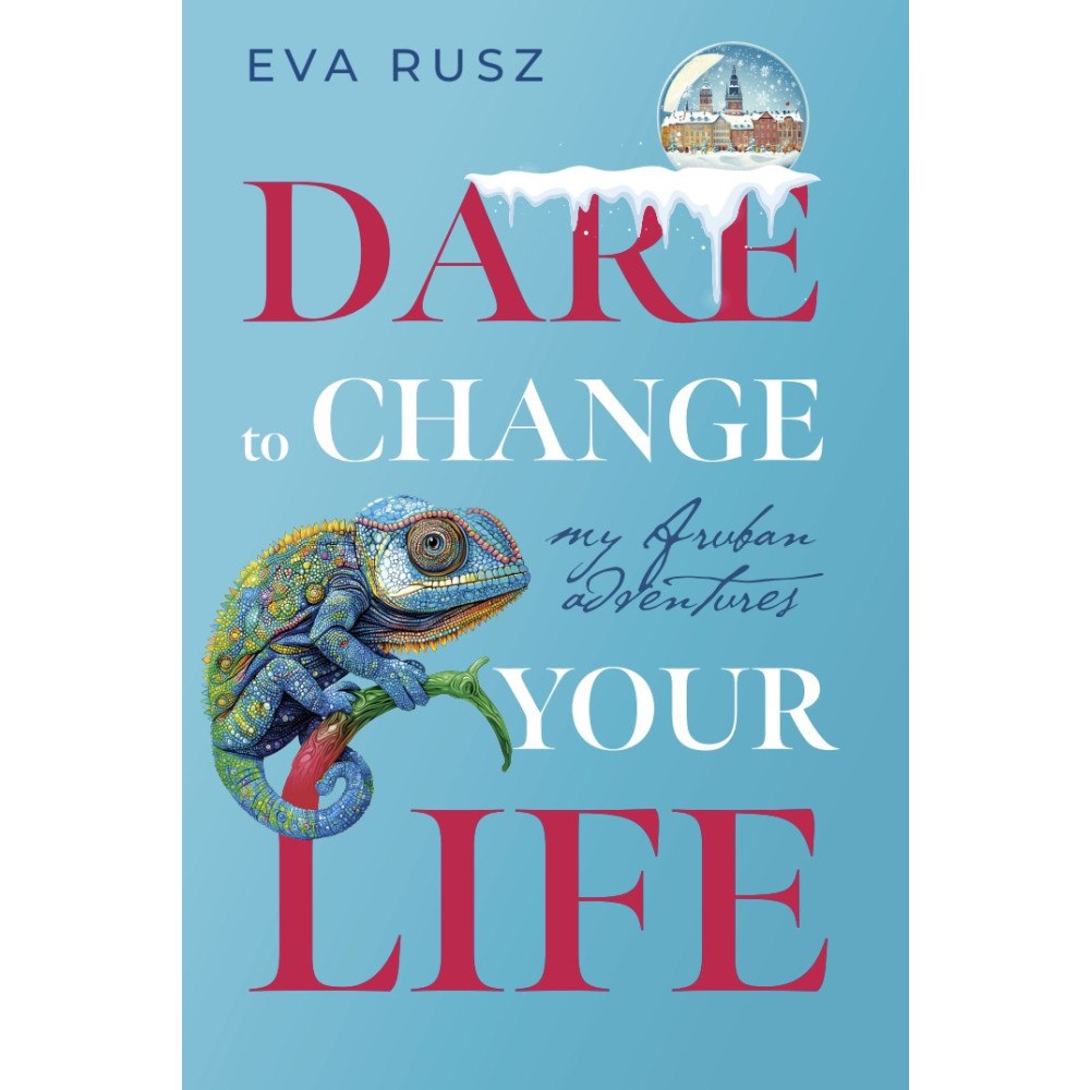 Eva Rusz Dare to change your life : my Aruban adventures (bok, danskt band, eng)