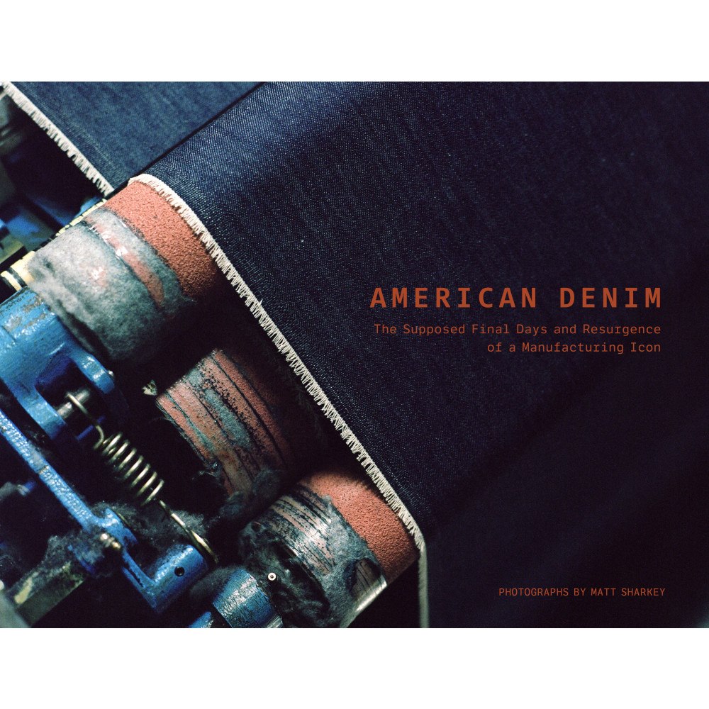 Matt Sharkey American Denim: The Supposed Final Days and Resurgence of a Manufacturing Icon (inbunden, eng)