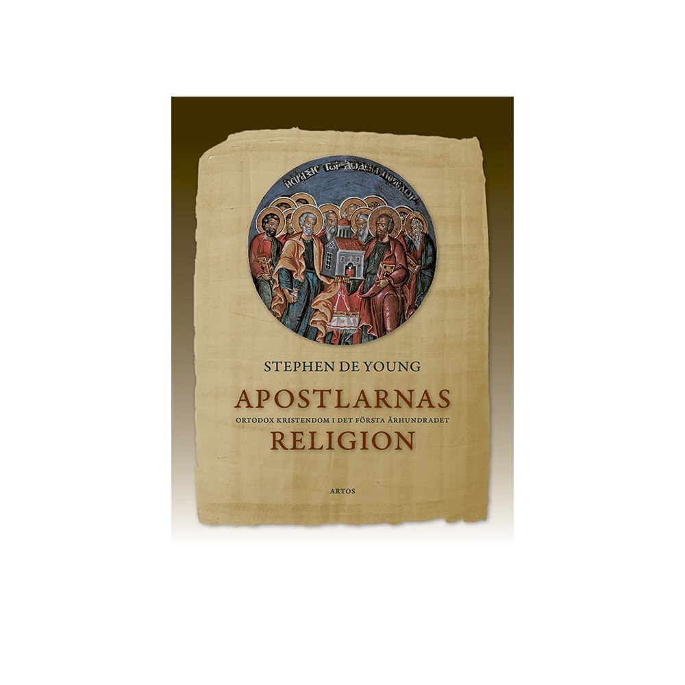 Stephen De Young Apostlarnas religion : ortodox kristendom i det första århundradet (bok, danskt band)