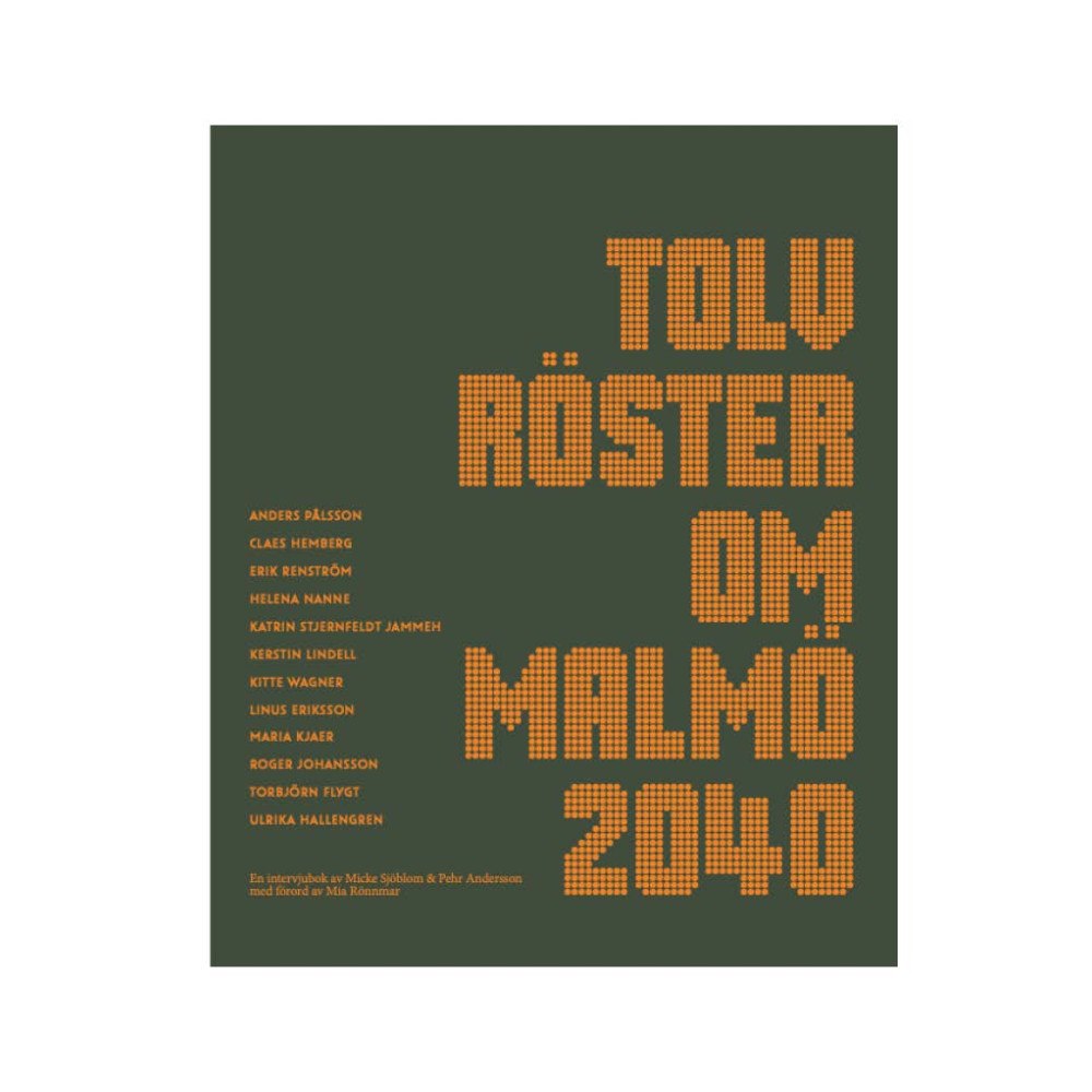 Micke Sjöblom Tolv röster om Malmö 2040 (bok, storpocket)