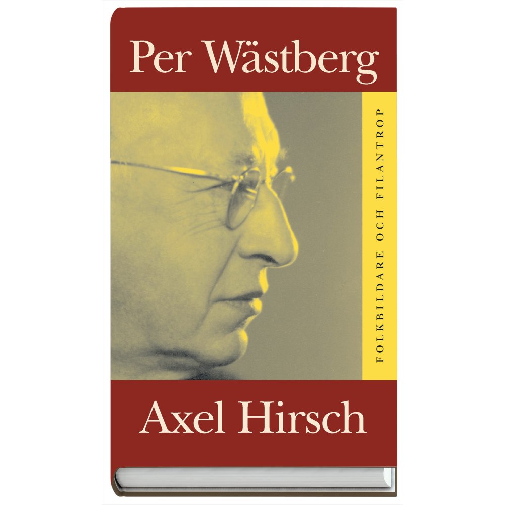 Per Wästberg Axel Hirsch : Folkbildare och filantrop 1986:31 (inbunden)