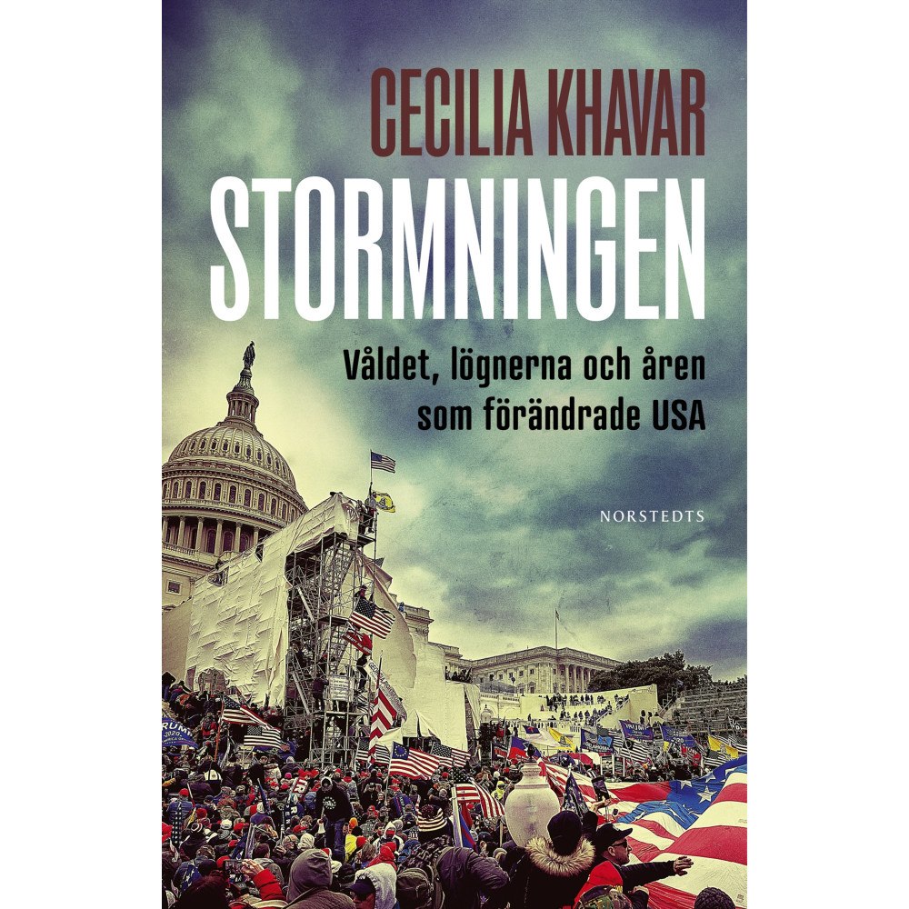 Cecilia Khavar Stormningen : våldet, lögnerna och åren som förändrade USA (inbunden)