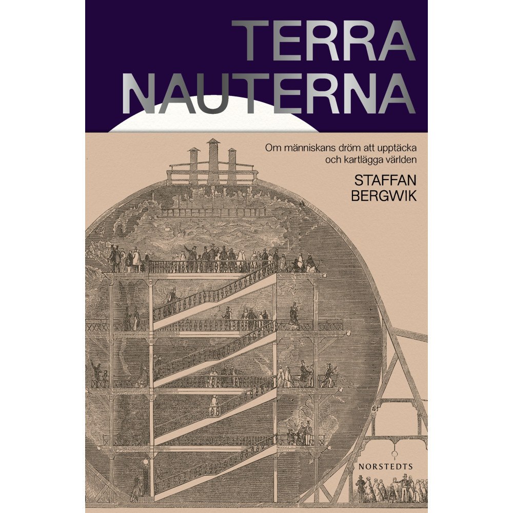 Staffan Bergwik Terranauterna : om människans dröm att upptäcka och kartlägga världen (inbunden)