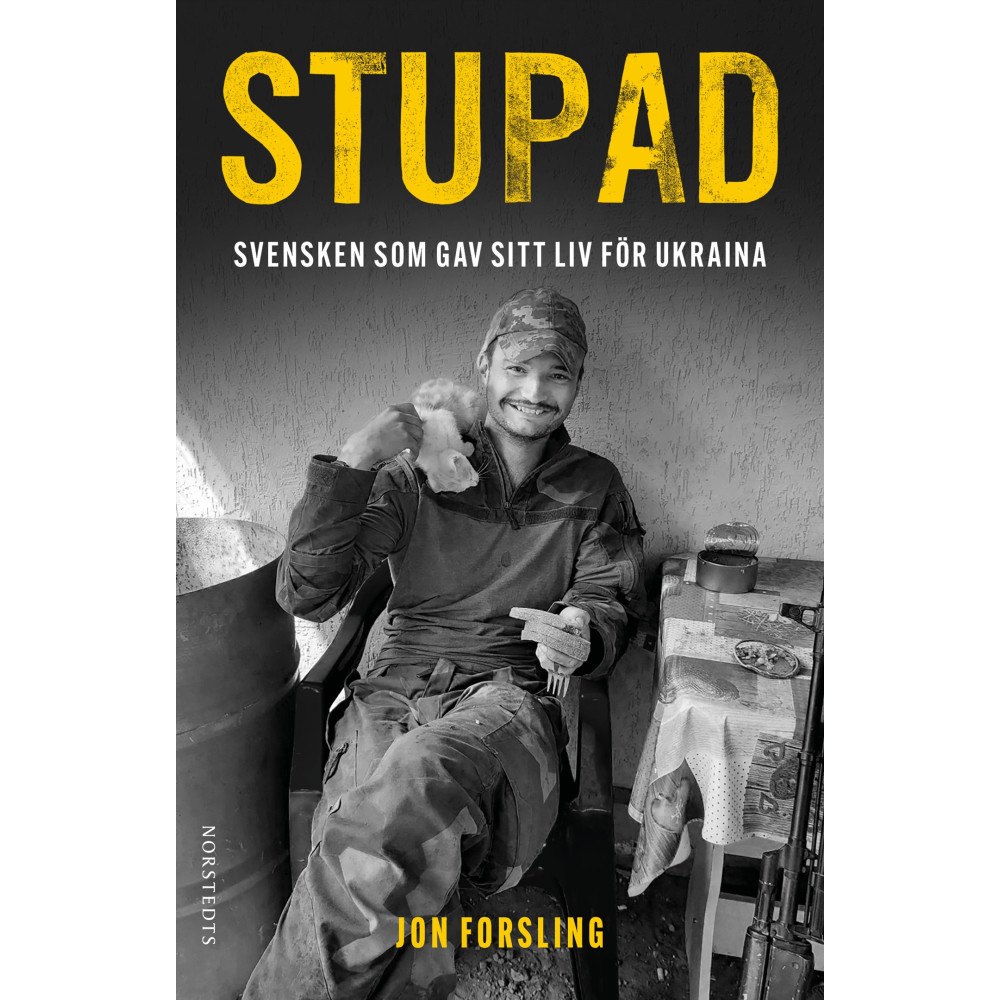 Jon Forsling Stupad : Svensken som gav sitt liv för Ukraina (inbunden)
