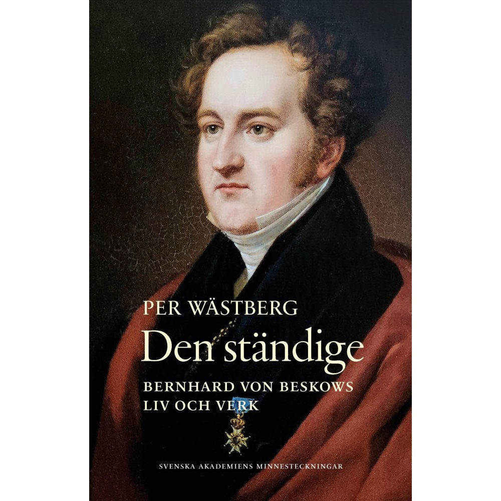 Per Wästberg Den ständige : Bernhard von Beskows liv och verk (inbunden)