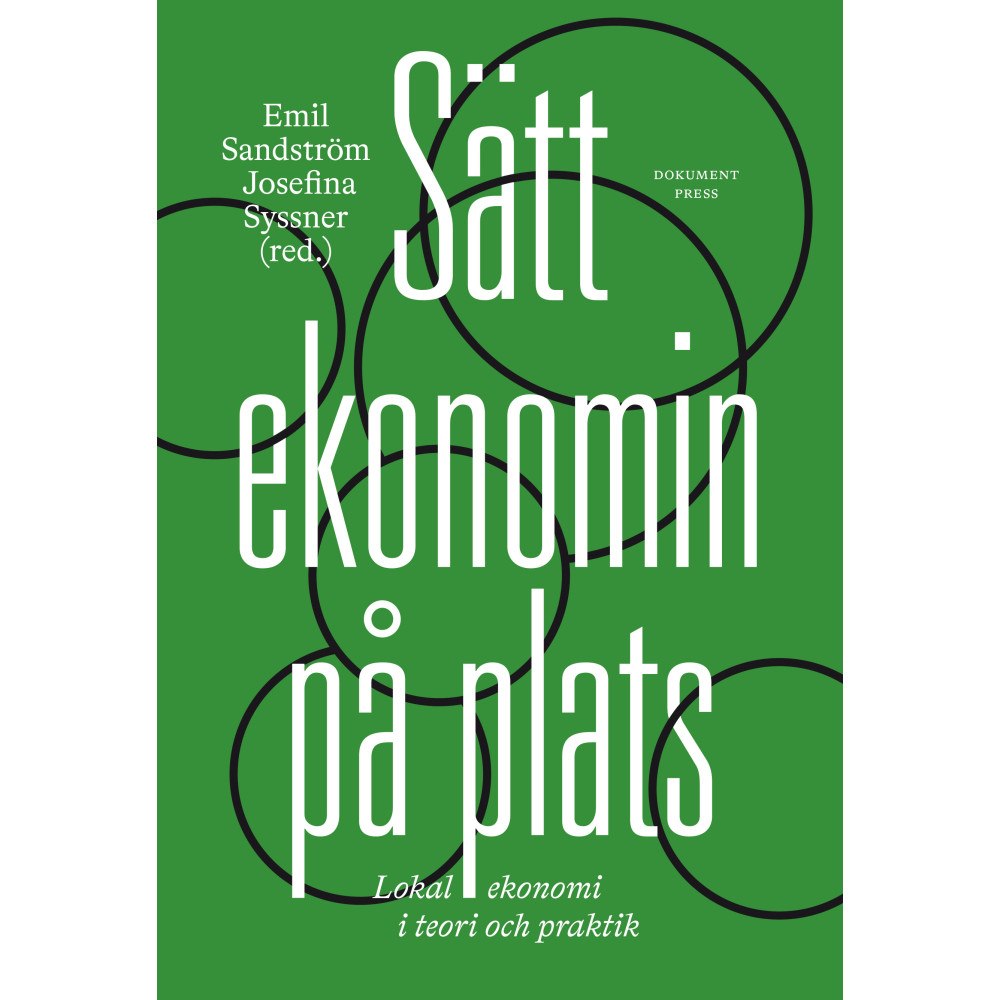 Dokument Press Sätt ekonomin på plats : lokal ekonomi i teori och praktik (inbunden)