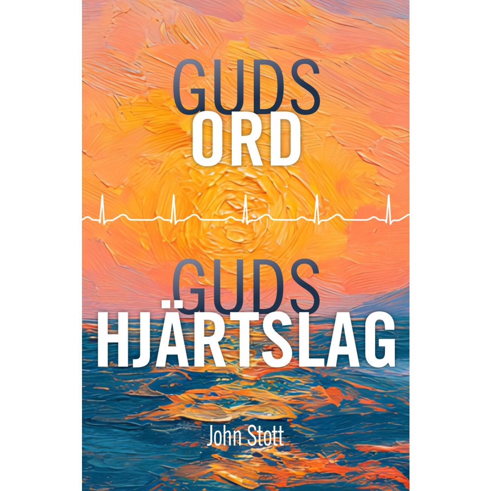 John Stott Guds ord, Guds hjärtslag (häftad)