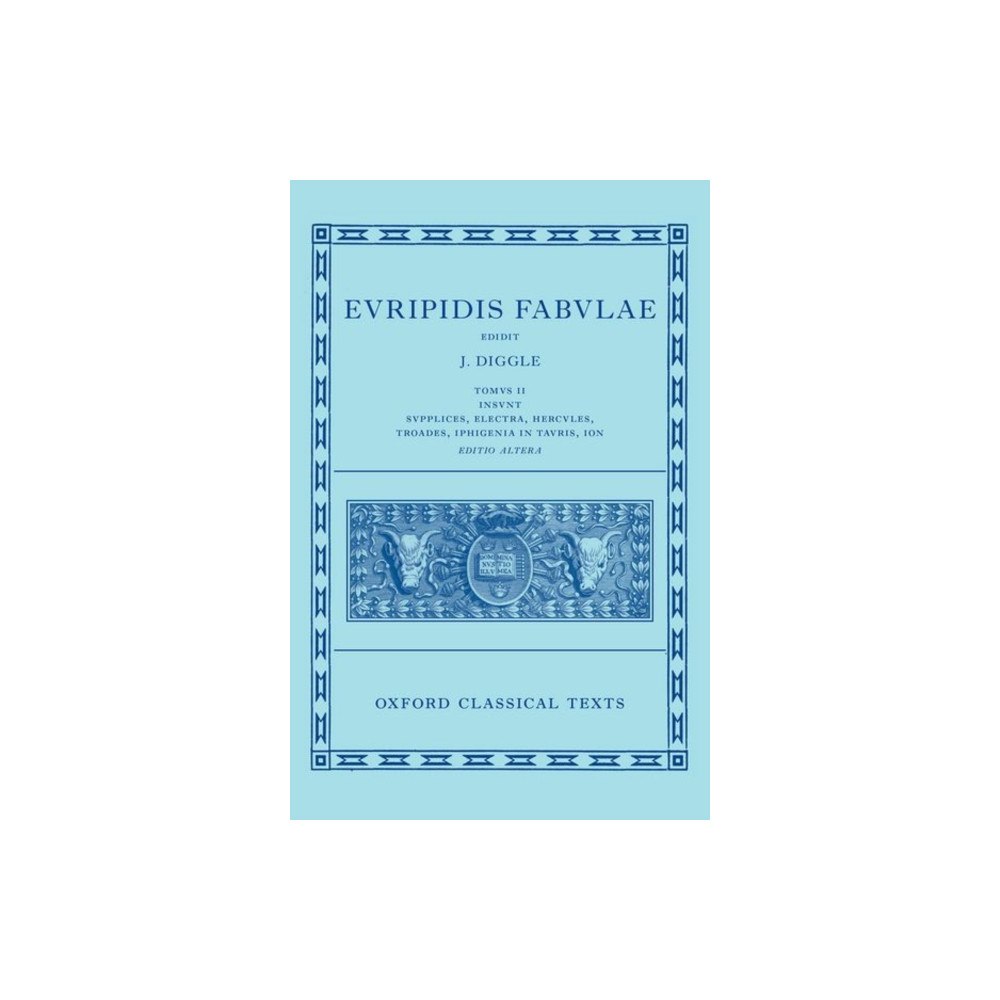Oxford University Press Euripides: Fabulae Vol. II (Euripidis Fabulae Tomus II, Supplices, Electra, Hercules, Troades, Iphigenia in Tauris, Ion)...