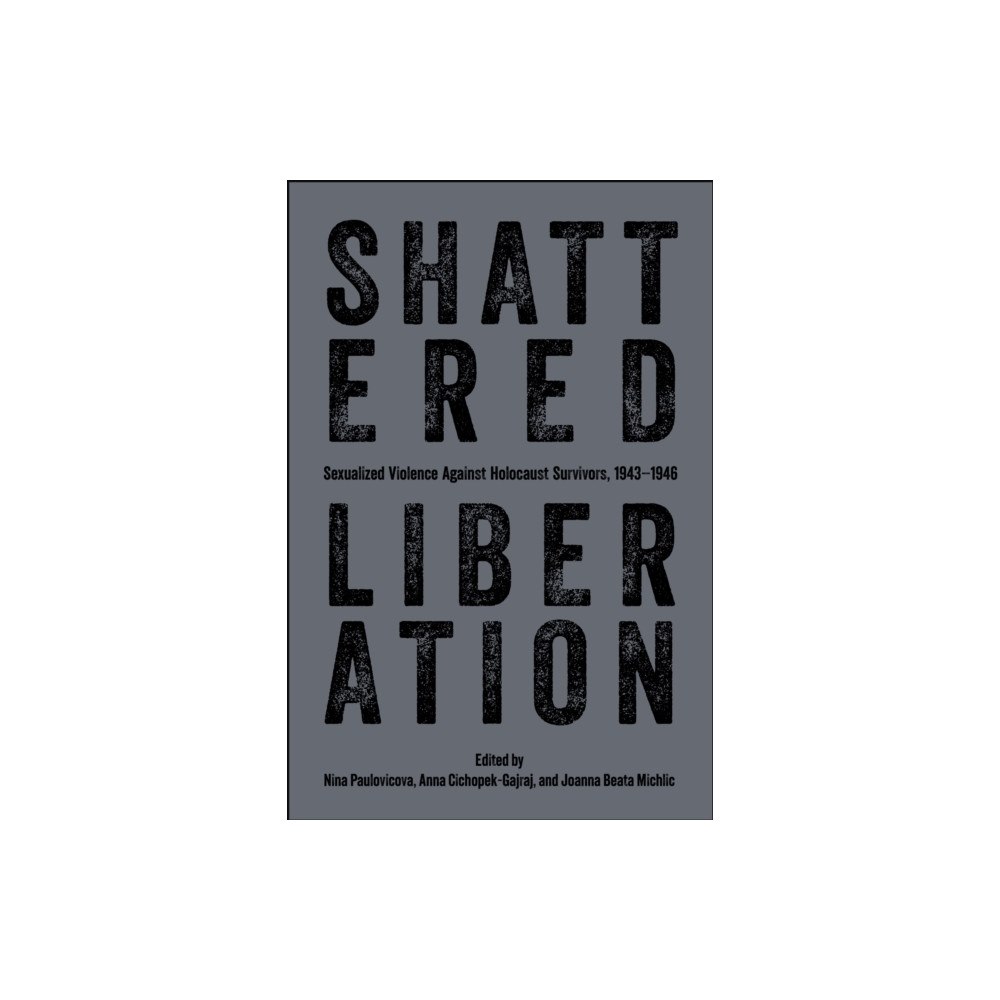 Purdue Scholarly Publishing Services Shattered Liberation (häftad, eng)