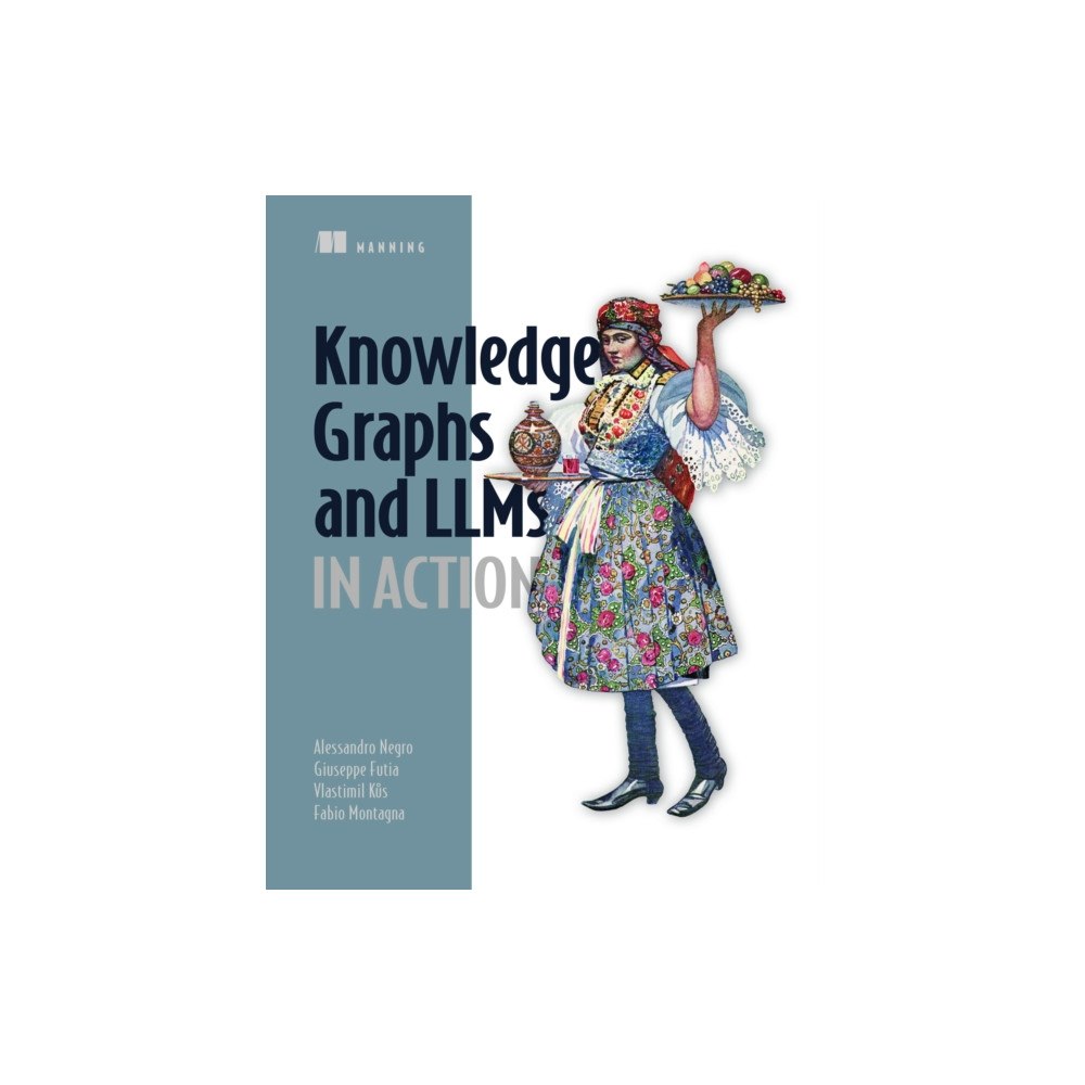 Manning Publications Knowledge Graphs and LLMs in Action (häftad, eng)