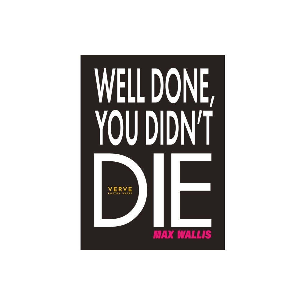 Verve Poetry Press Well Done, You Didn't Die (häftad, eng)