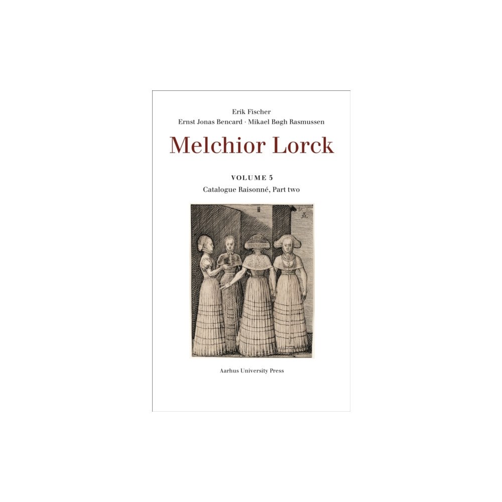 Aarhus University Press Melchior Lorck (inbunden, eng)