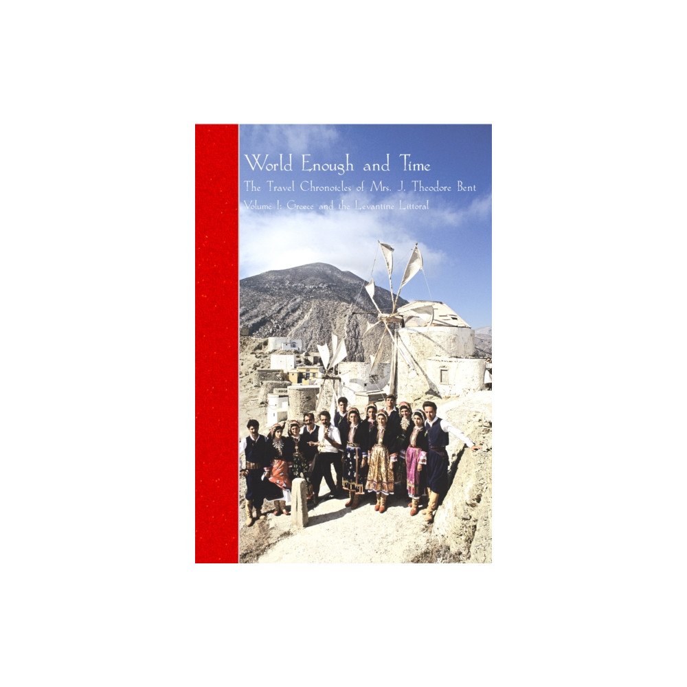 Archaeopress The Travel Chronicles of Mrs J. Theodore Bent. Volume I: Greece and the Levantine Littoral (häftad, eng)