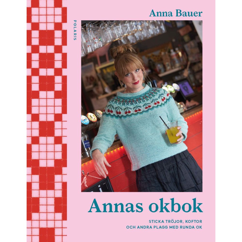 Anna Bauer Annas okbok : sticka tröjor, koftor och andra plagg med runda ok (inbunden)