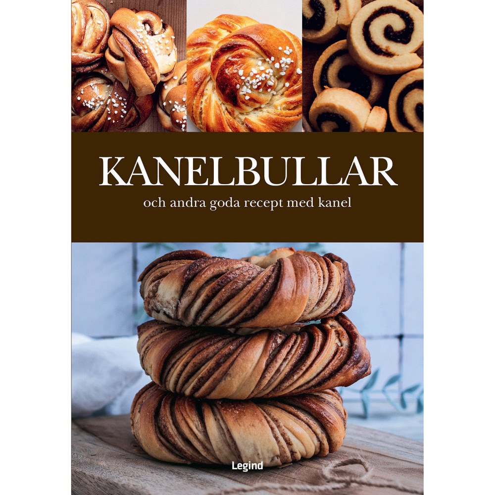 Legind Kanelbullar : och andra goda recept med kanel