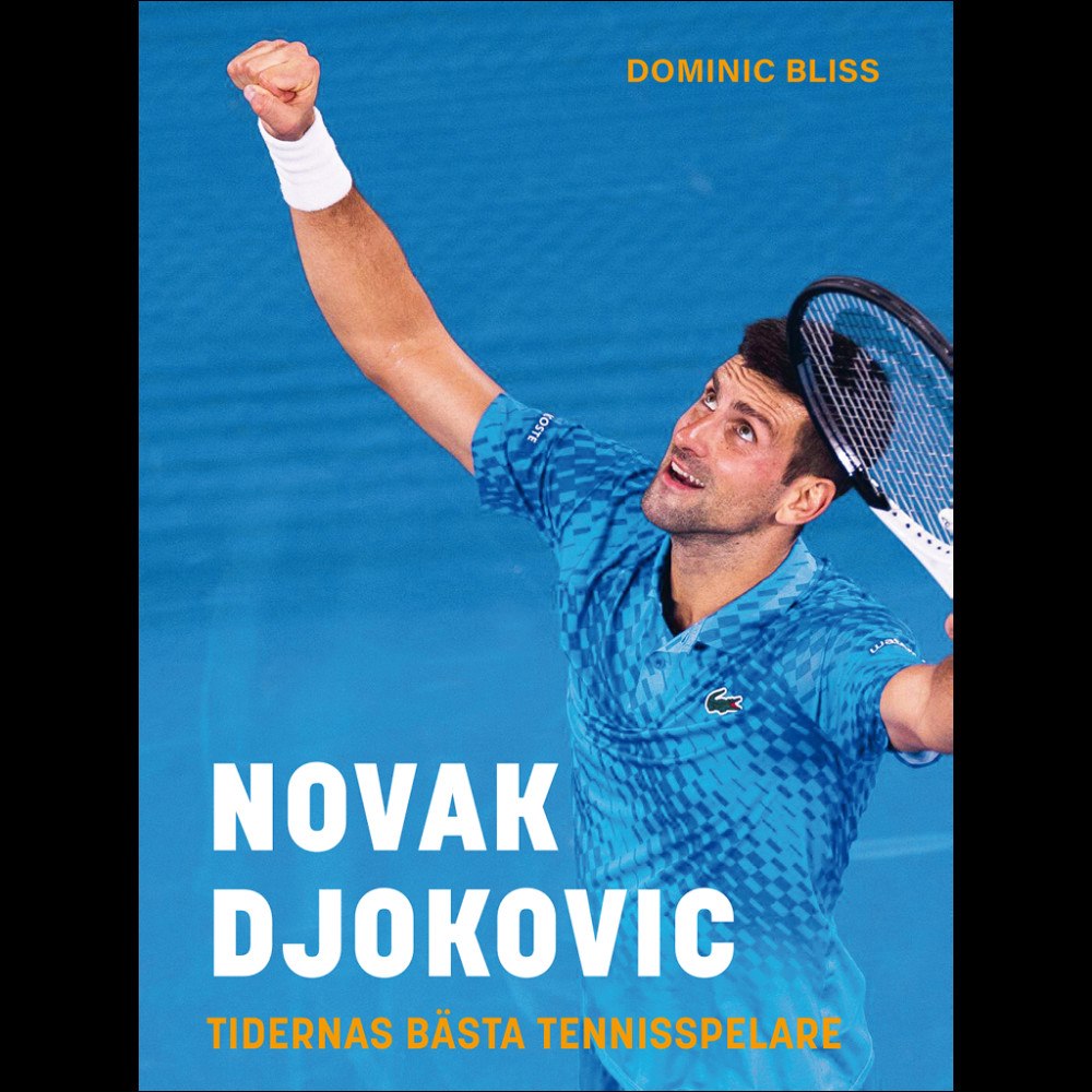 Dominic Bliss Novak Djokovic : tidernas bästa tennisspelare (inbunden)