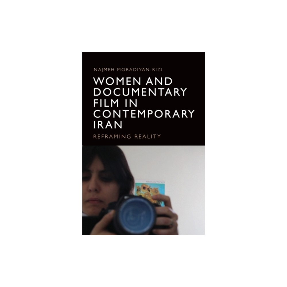 Edinburgh university press Women and Documentary Film in Contemporary Iran (inbunden, eng)