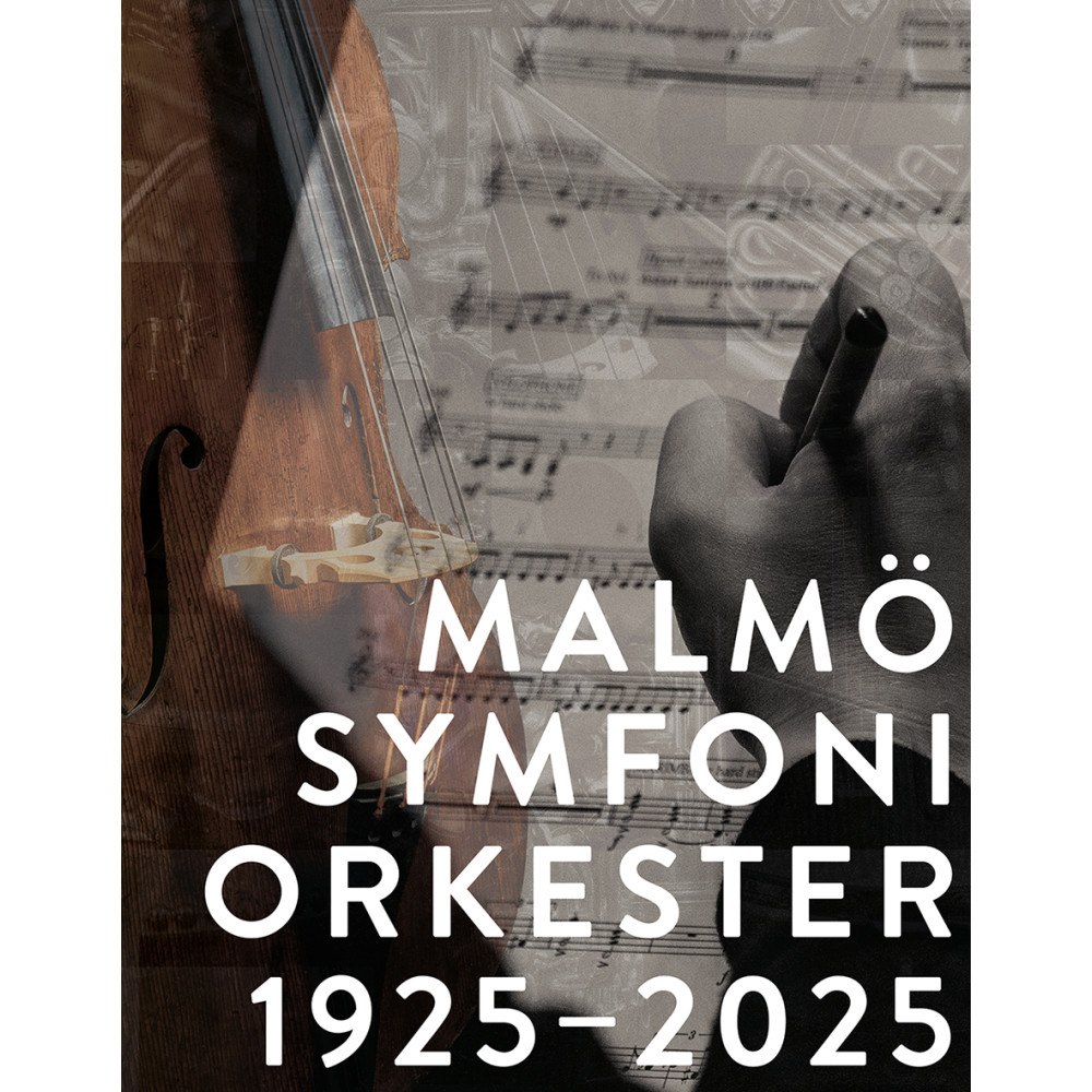 Lennart Stenkvist Malmö symfoniorkester 1925–2025 (inbunden)
