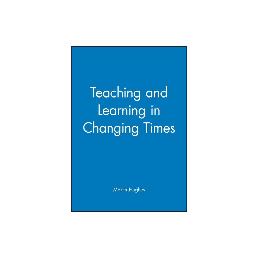 John Wiley And Sons Ltd Teaching and Learning in Changing Times (häftad, eng)