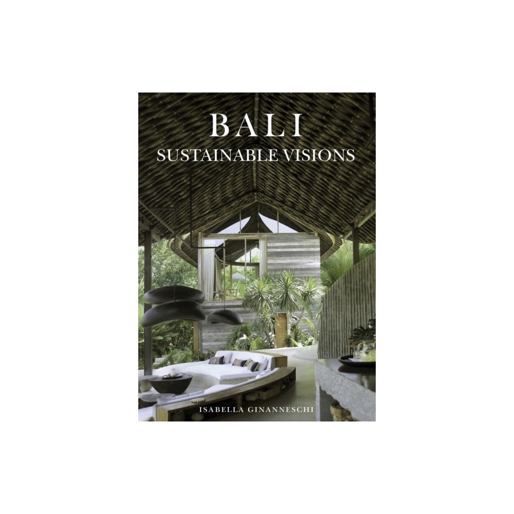Abbeville Press Inc.,U.S. Bali: Sustainable Visions (inbunden, eng)
