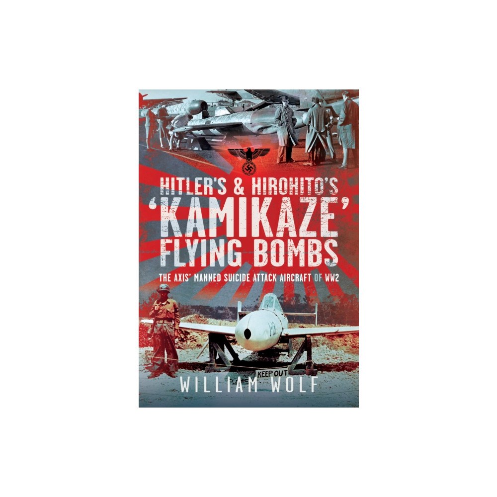Pen & Sword Books Ltd Hitler's and Hirohito's 'Kamikaze' Flying Bombs (inbunden, eng)