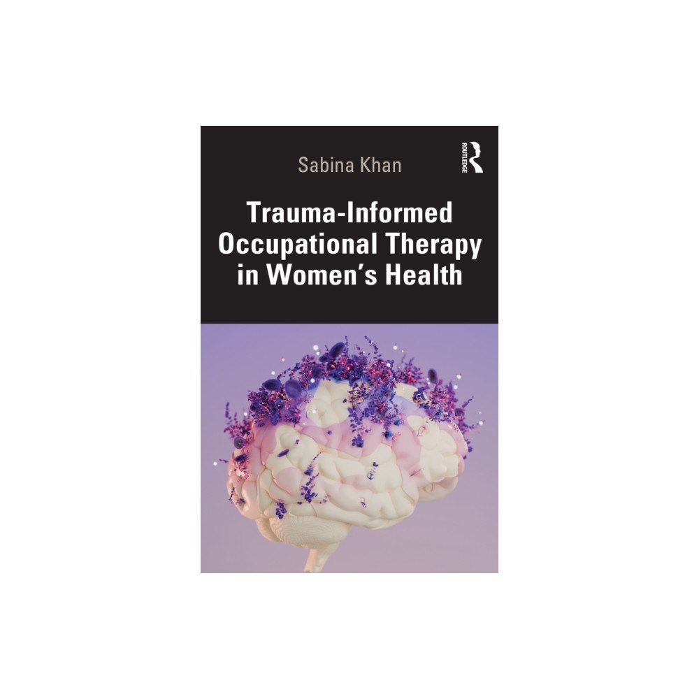 Taylor & francis ltd Trauma-Informed Occupational Therapy in Women’s Health (häftad, eng)