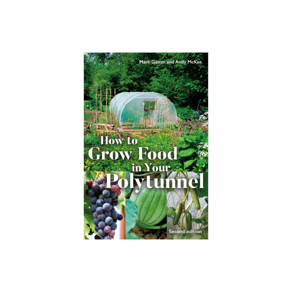 Bloomsbury Publishing PLC How to Grow Food in Your Polytunnel (häftad, eng)