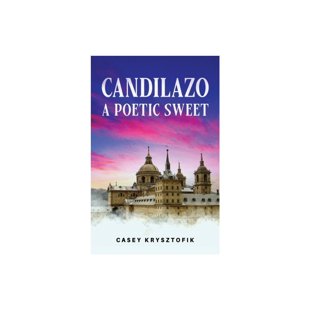 Austin Macauley Publishers Candilazo: A Poetic Sweet (inbunden, eng)