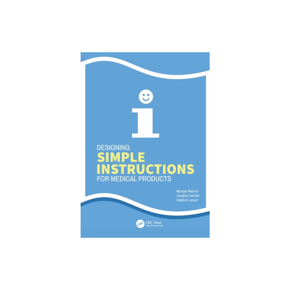 Taylor & francis ltd Designing Simple Instructions for Medical Products (häftad, eng)