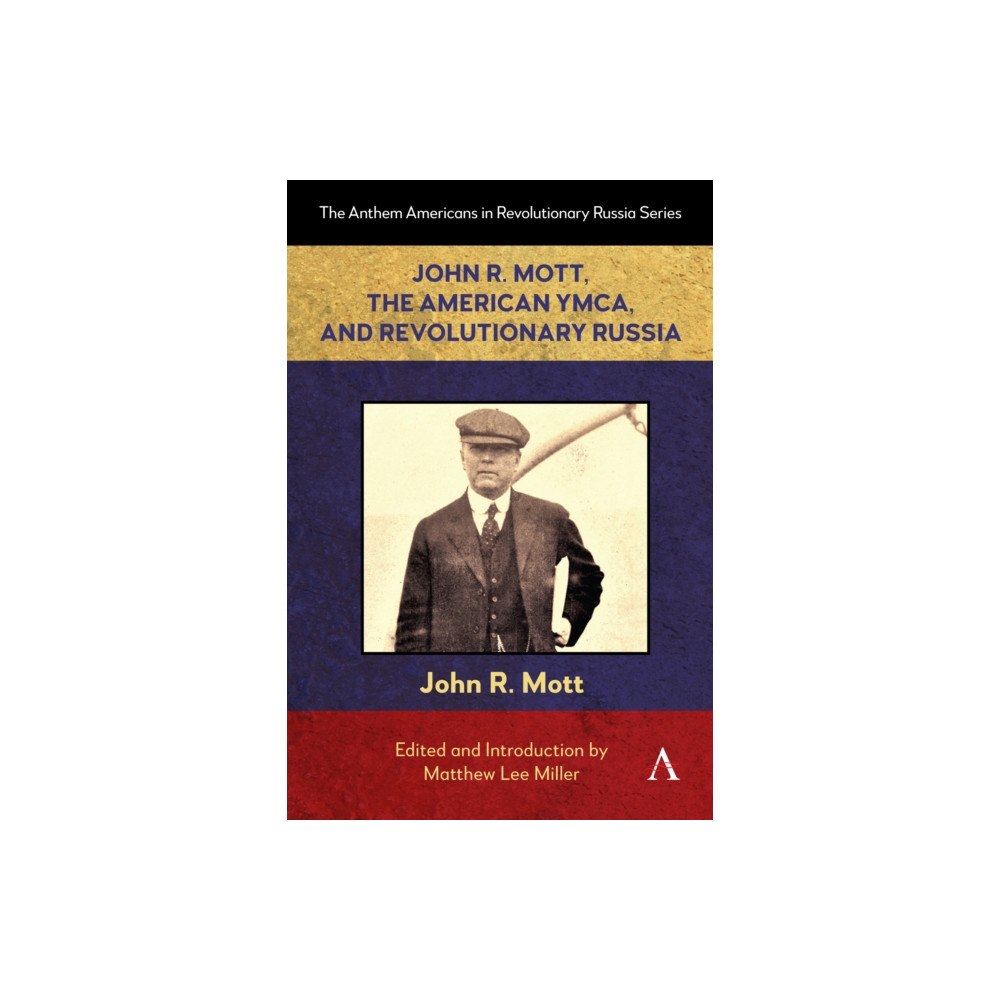 Anthem press John R. Mott, the American YMCA, and Revolutionary Russia (häftad, eng)