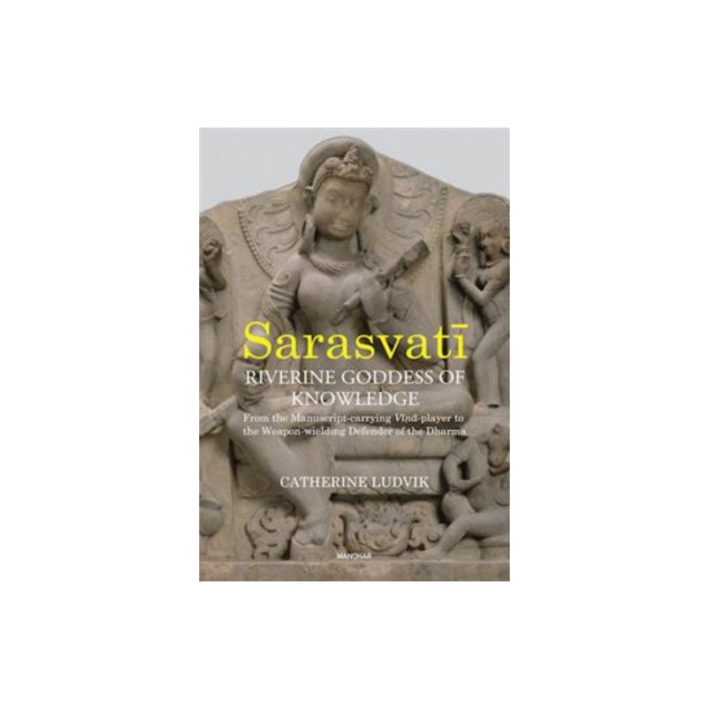 Manohar Publishers and Distributors Sarasvati, Riverine Goddess of Knowledge (inbunden, eng)