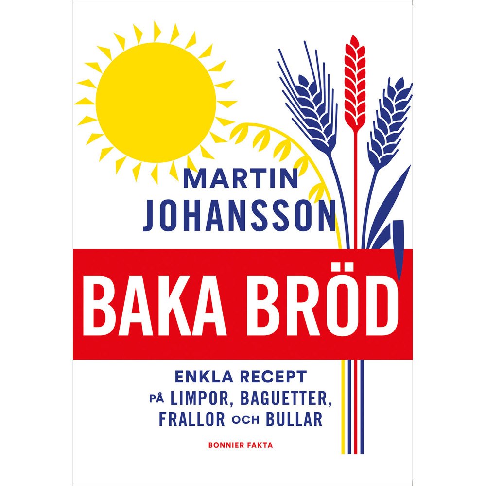 Bonnier Baka bröd : Enkla recept för stora och små