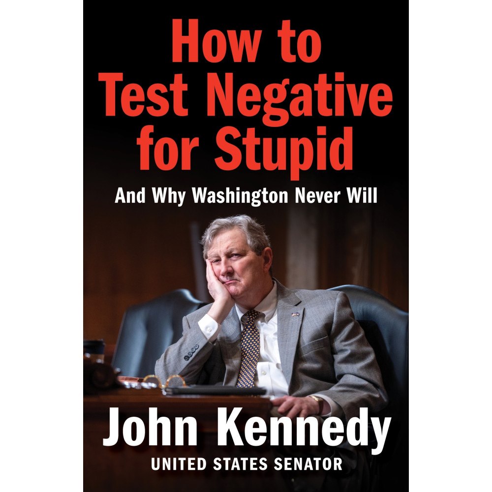 John Kennedy How to Test Negative for Stupid: And Why Washington Never Will (inbunden, eng)