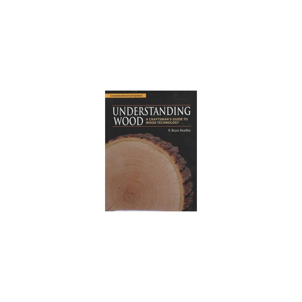 R.bruce Hoadley Understanding wood - a craftsmans guide to wood technology (inbunden, eng)