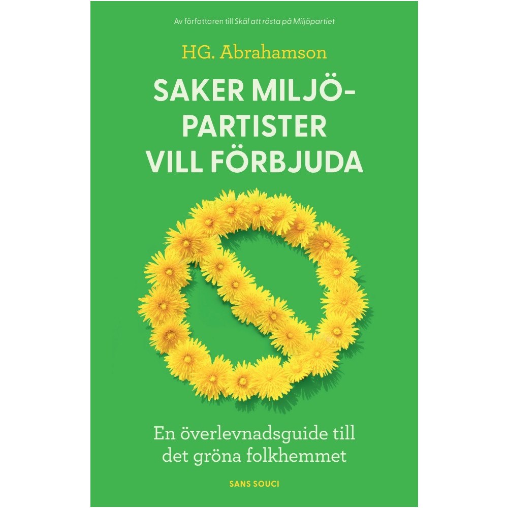 HG Abrahamson Saker miljöpartister vill förbjuda : en överlevnadsguide till det gröna folkhemmet (bok, kartonnage)