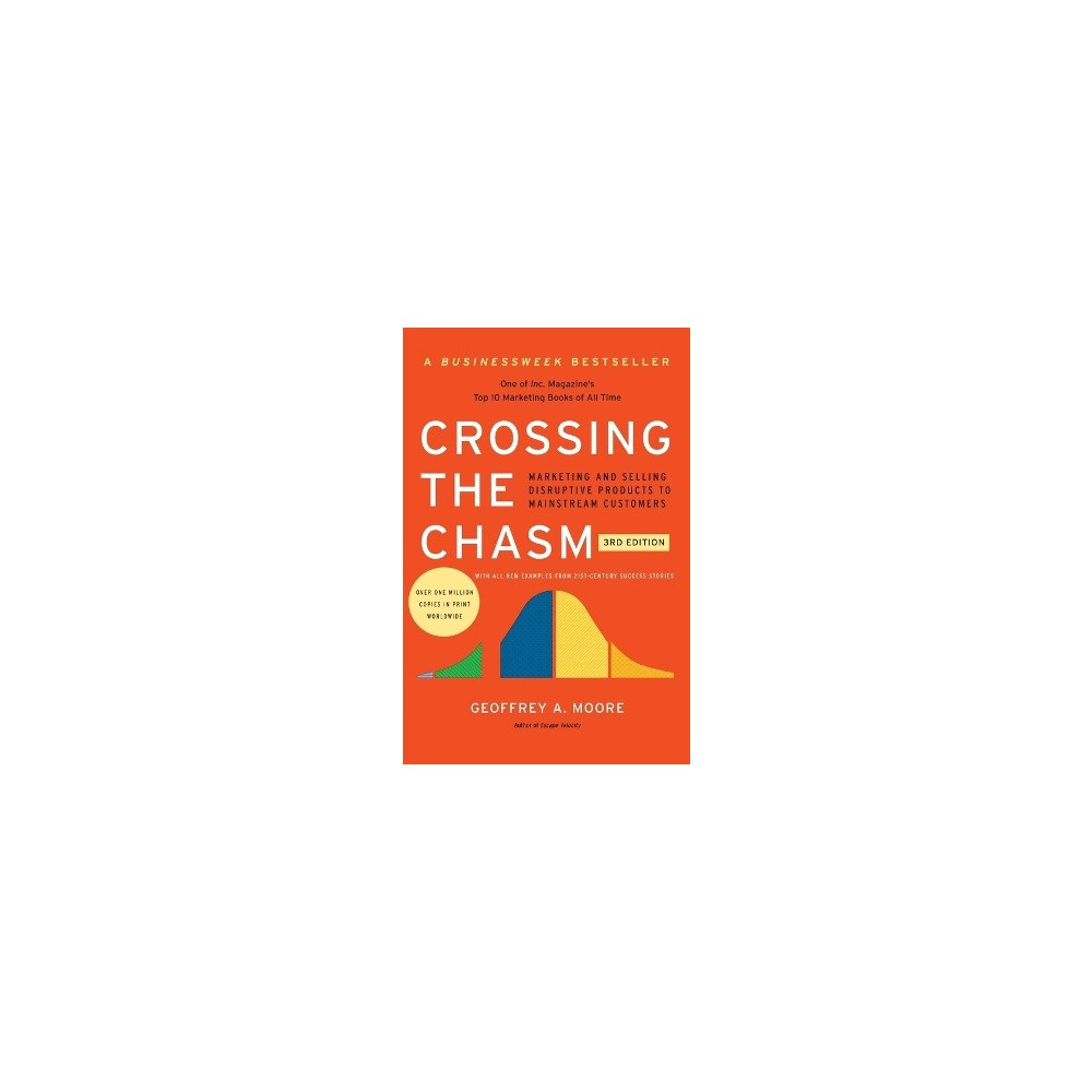 Geoffrey A. Moore Crossing the Chasm, 3rd Edition: Marketing and Selling Disruptive Products to Mainstream Customers (häftad, eng)