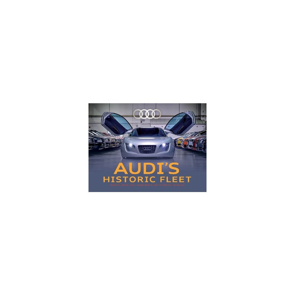 Ralf Friese Audi's Historic Fleet: Horch, DKW, NSU, Wanderer, Auto Union, Audi AG (inbunden, eng)