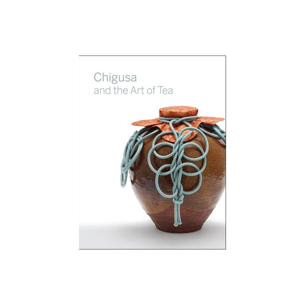 Freer Gallery of Art,U.S. Chigusa and the Art of Tea (häftad, eng)