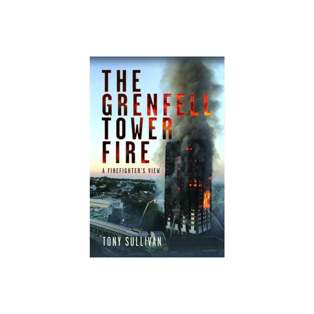 Pen & Sword Books Ltd The Grenfell Tower Fire (inbunden, eng)