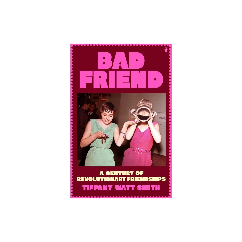 FABER & FABER OME Bad Friend: A Century of Revolutionary Friendships (häftad, eng)