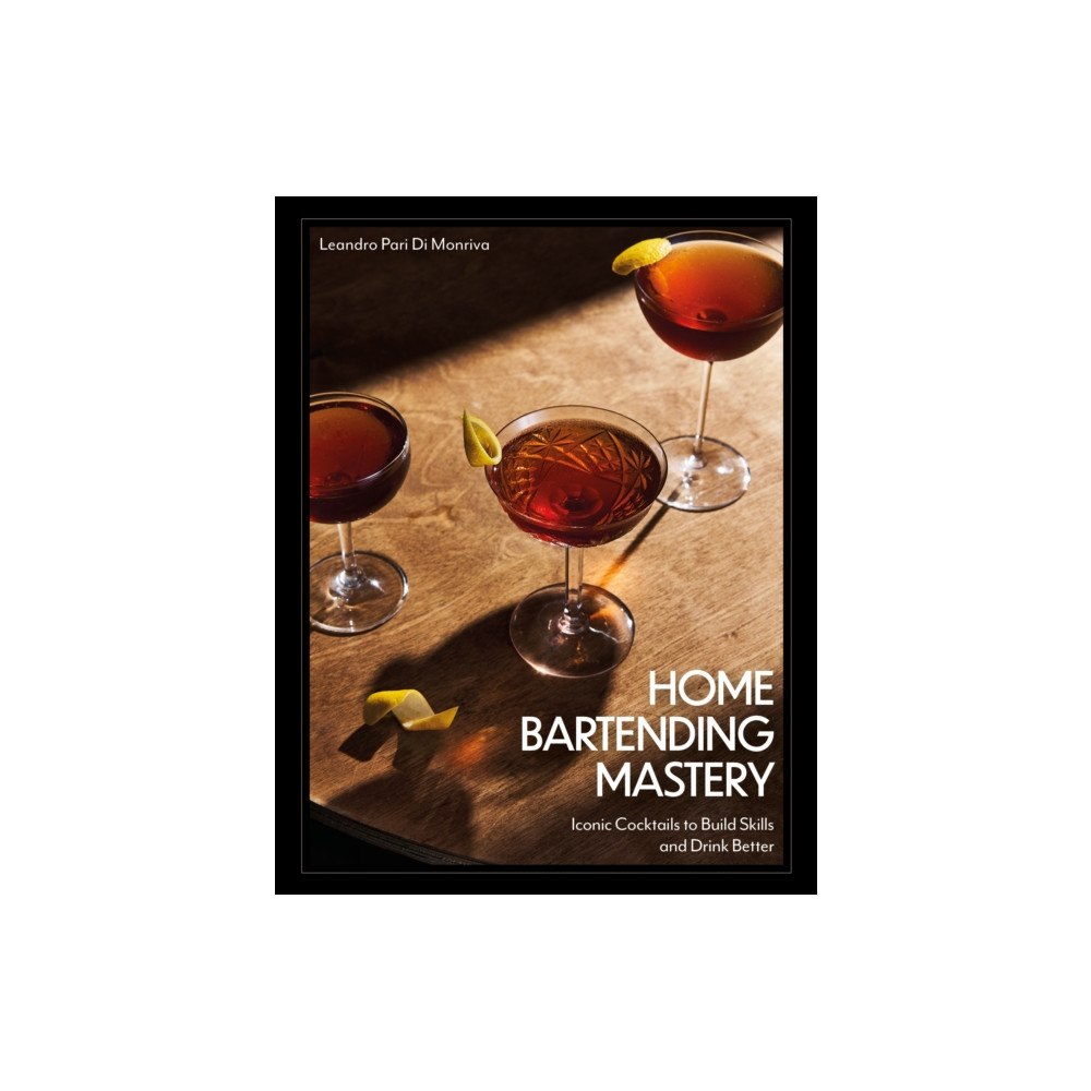 Quarto Publishing Group USA Inc Home Bartending Mastery (inbunden, eng)